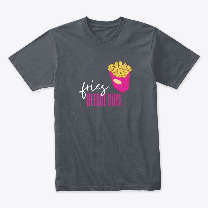 Fries before guys