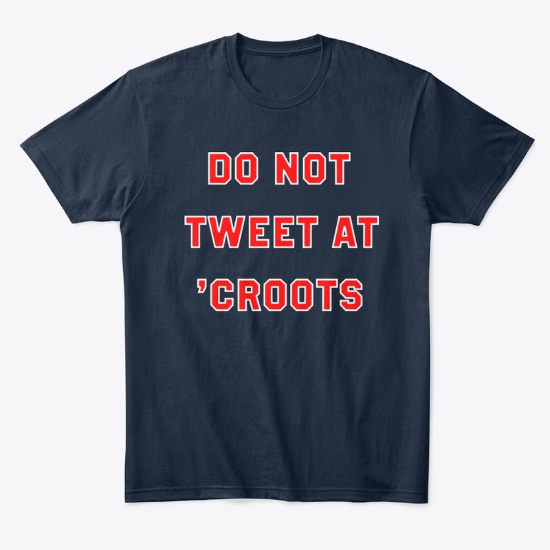 Do Not Tweet At 'Croots