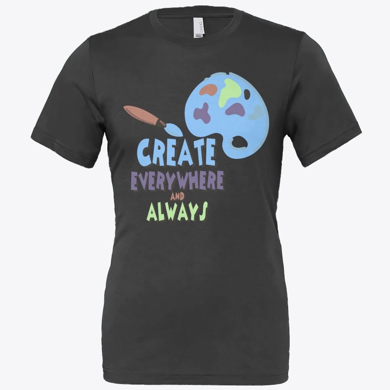 CREATE EVERYWHERE AND ALWAYS