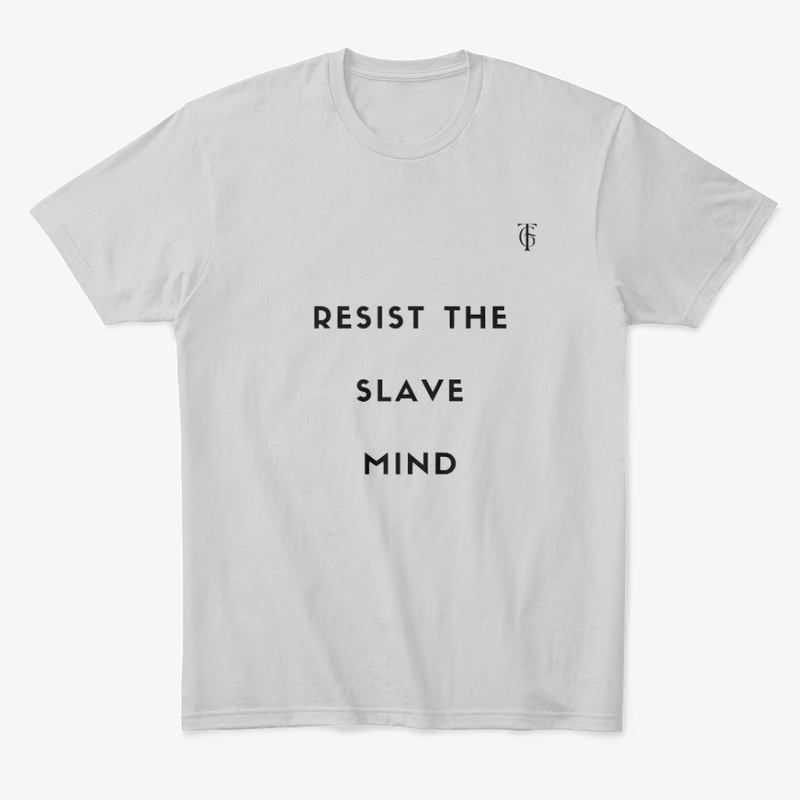 Resist the slave mind