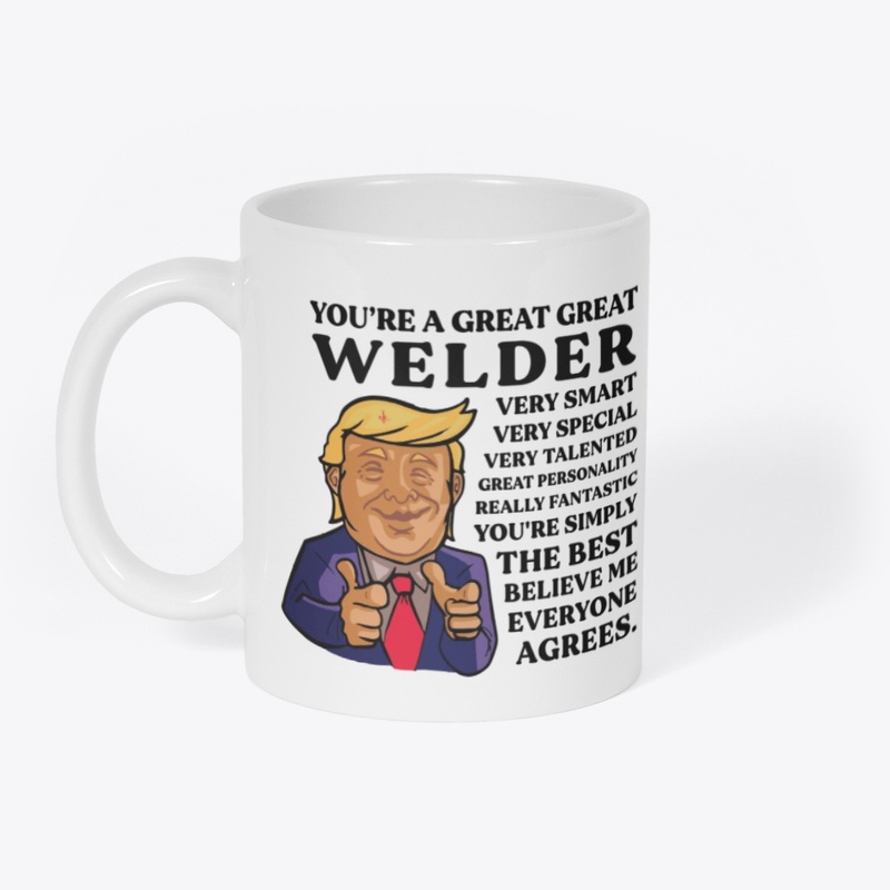 You Are Great Welder