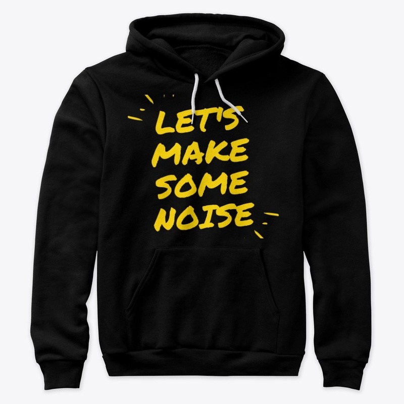 Let's Make Some Noise