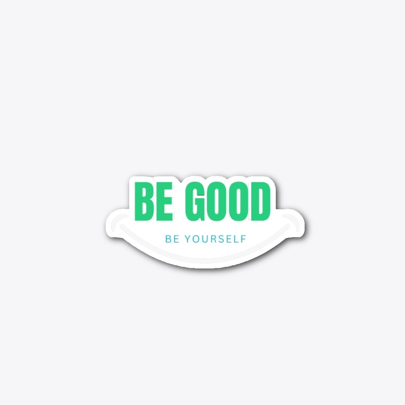 Be Good, Be Yourself T-shirt Design