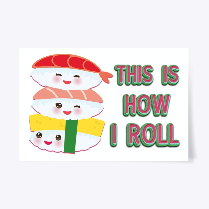 This Is How I Roll Cool Sushi Lover Gift