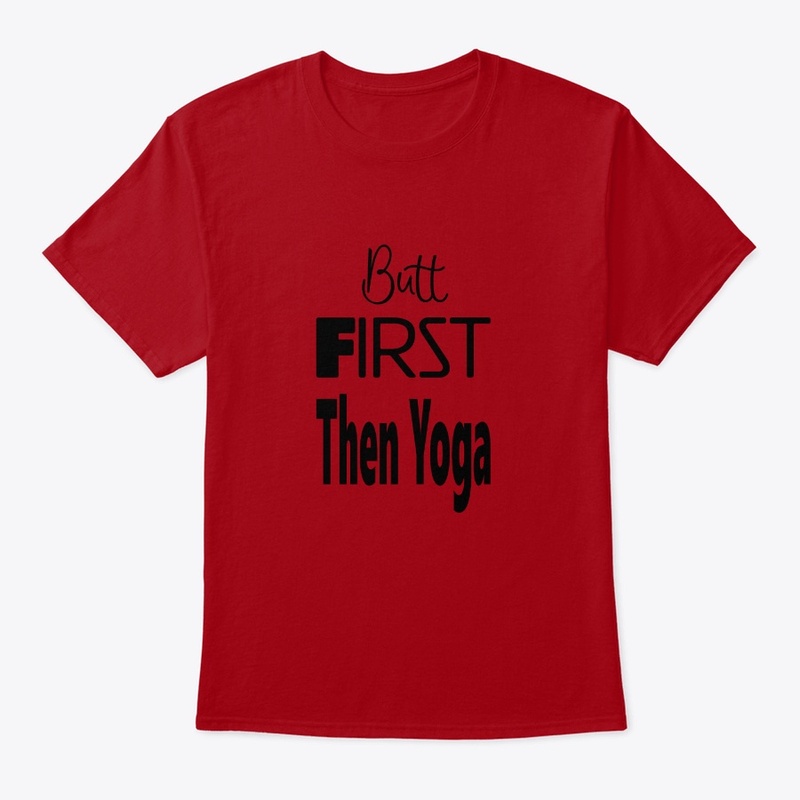 Butt First Then Yoga