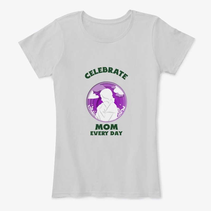 Celebrate Mom Every Day