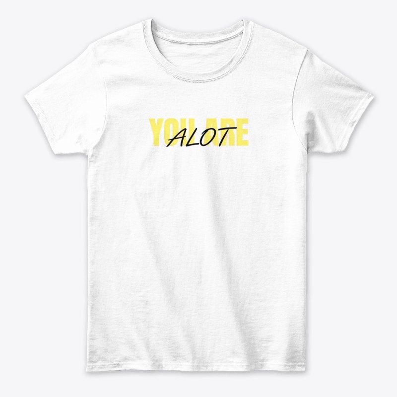 You Are Alot - Women's Classic Tee - Women's Classic Tee
