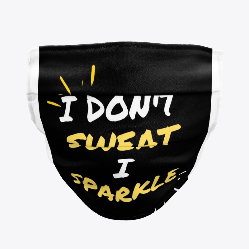 Fitness Quote - I Don't Sweat I Sparkle
