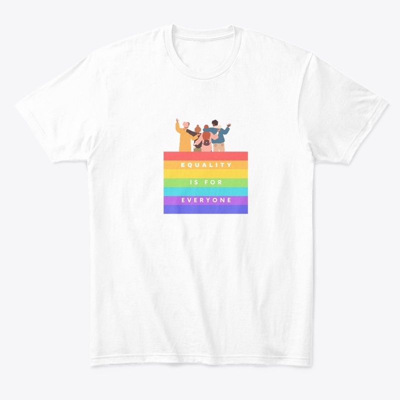 EQUALITY IS FOR EVERYONE.