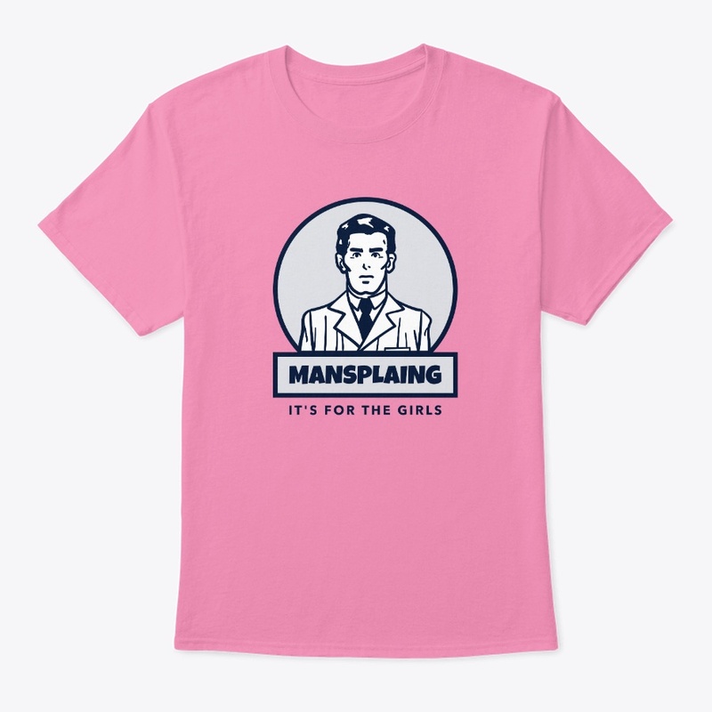 Mansplaining is for the girls
