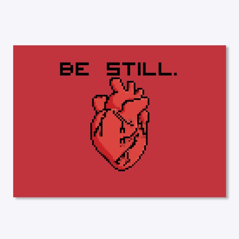 Be Still.