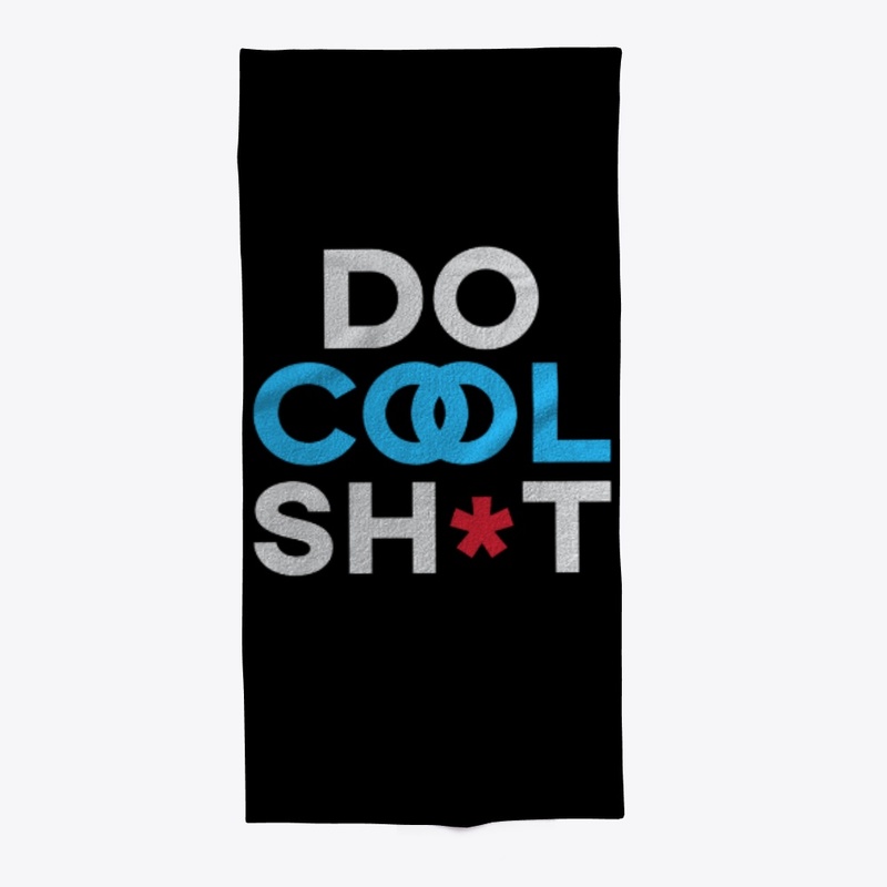 DO COOL SH*T