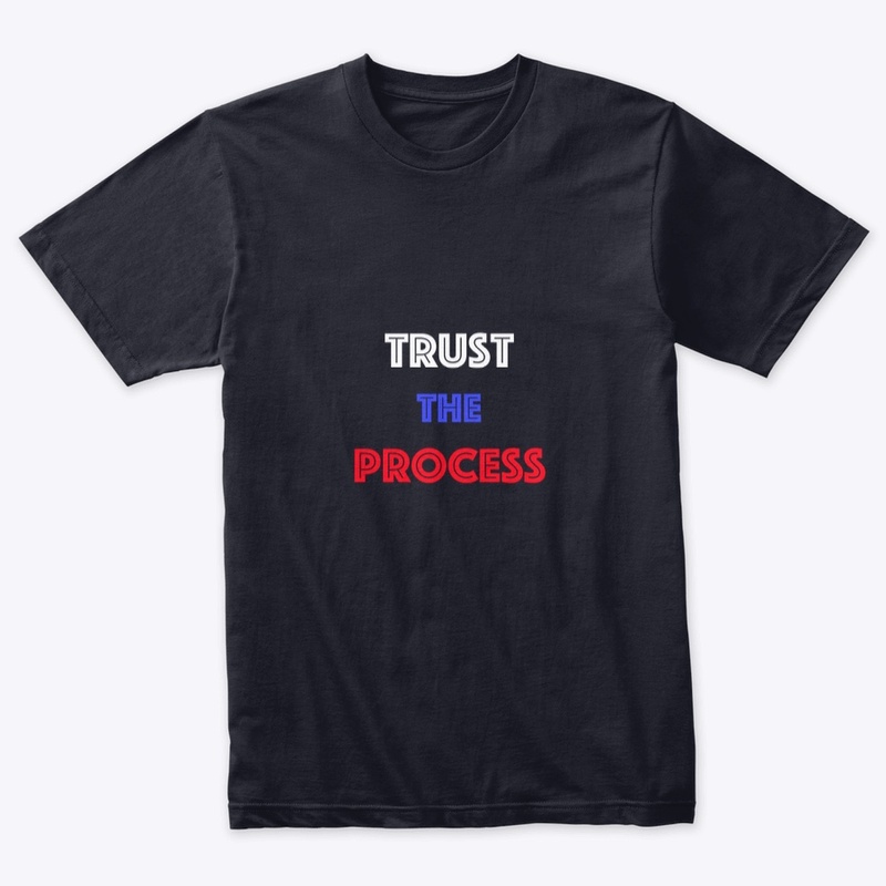 TRUST THE PROCESS