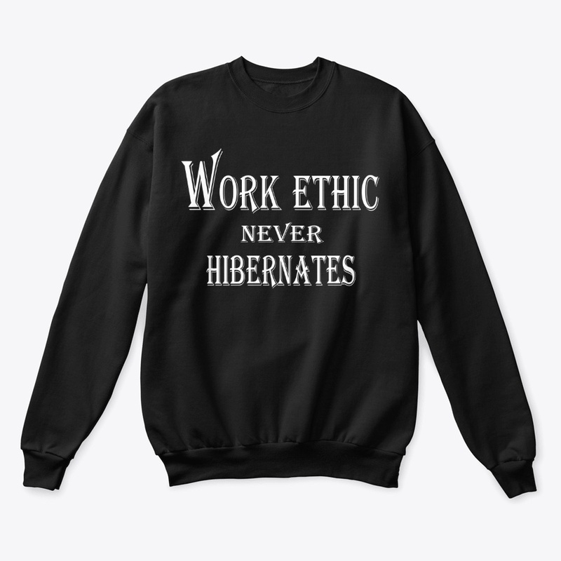 Work Ethic Never Hibernates