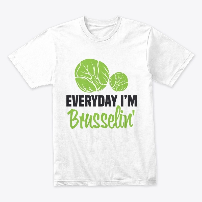 Everyday I'm Brusselin Funny Vegan 