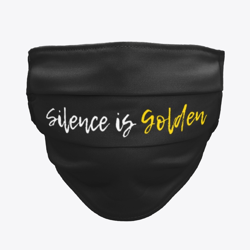 Silence is GOLDEN Face Mask