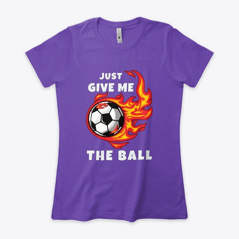 Just give me the ball