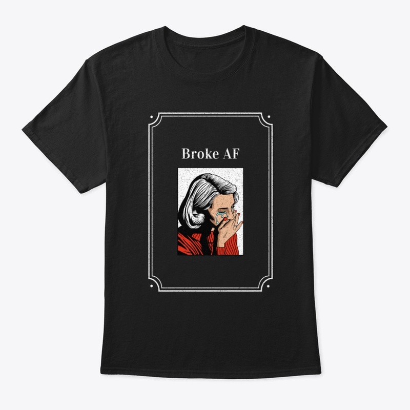 Broke AF