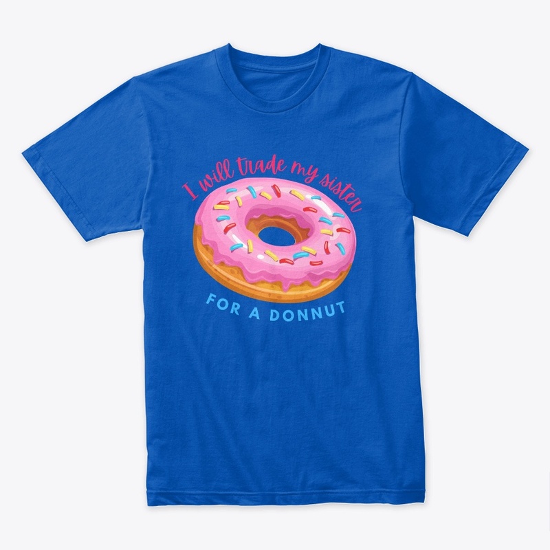 i will trade my sister for a donut