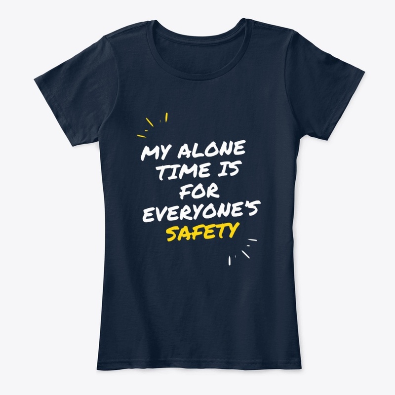 My Alone Time Is For Everyone's Safety