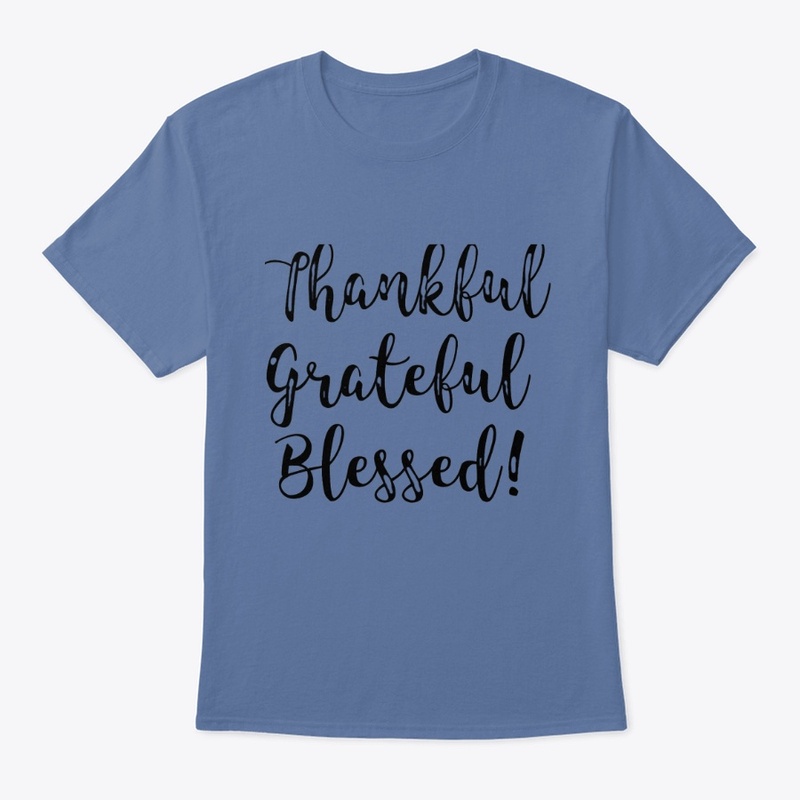 Thankful Grateful Blessed!