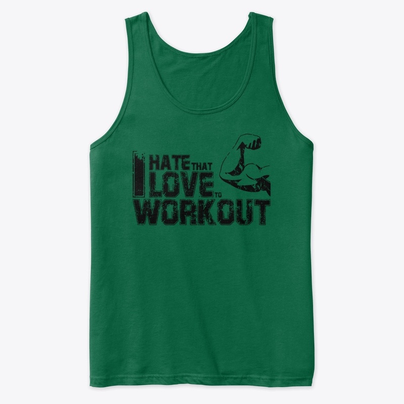 I Hate That I Love To Work Out