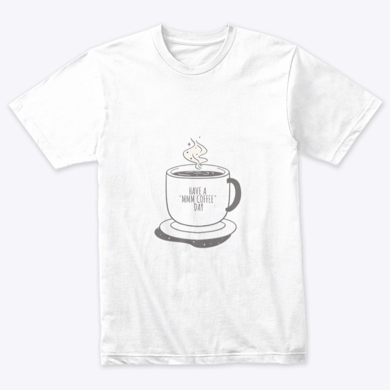 Have a "MMM Coffee" Day