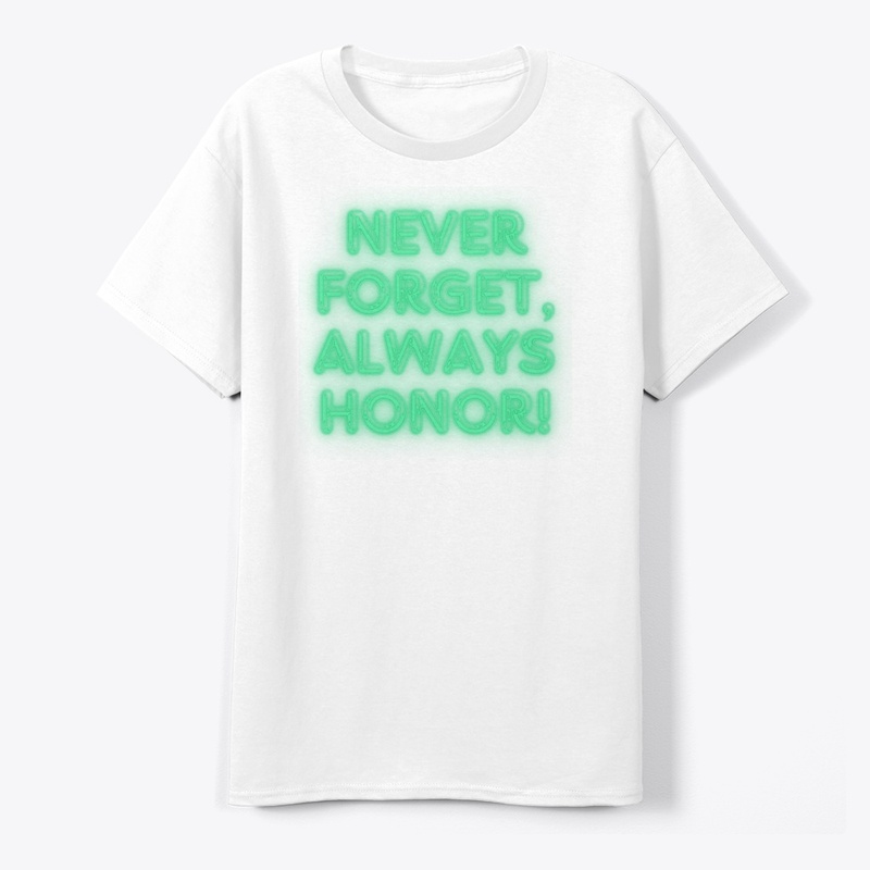 Never Forget, Always Honor! Tribute T-