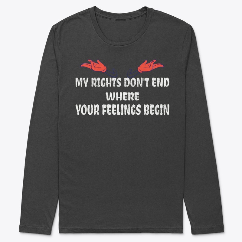 MY Rights Dont End Where Your 