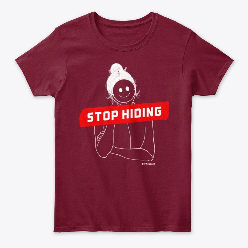 Stop Hiding - Be Yourself