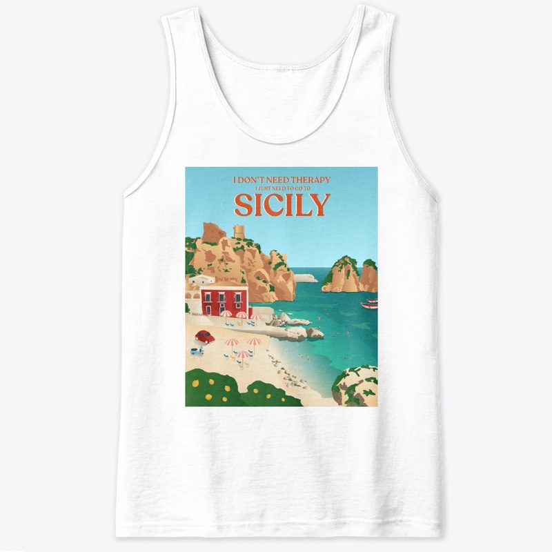 I Don't Need Therapy I Just Need Sicily