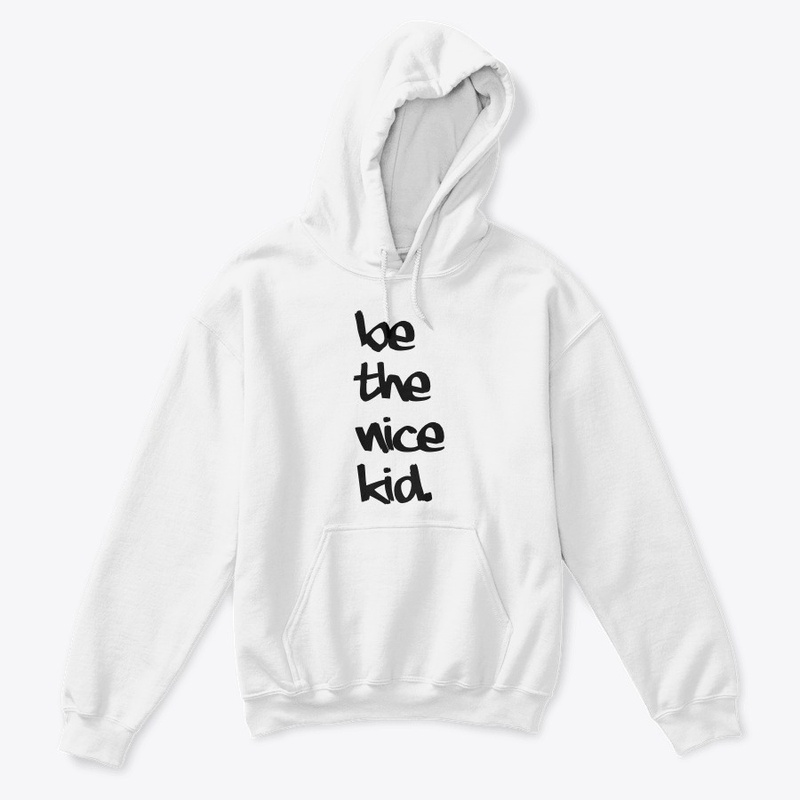 Be the nice kid.