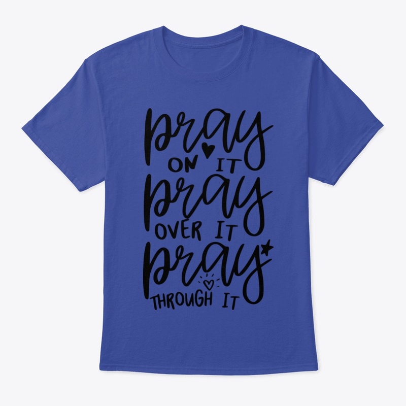 Pray On It Pray Over It