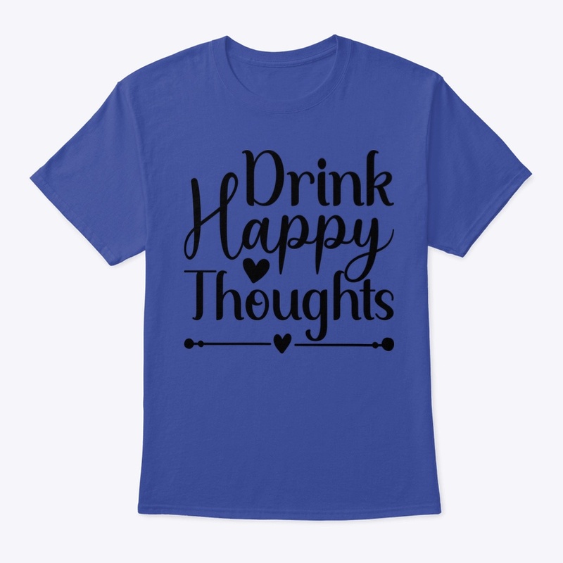 Drink happy thoughts