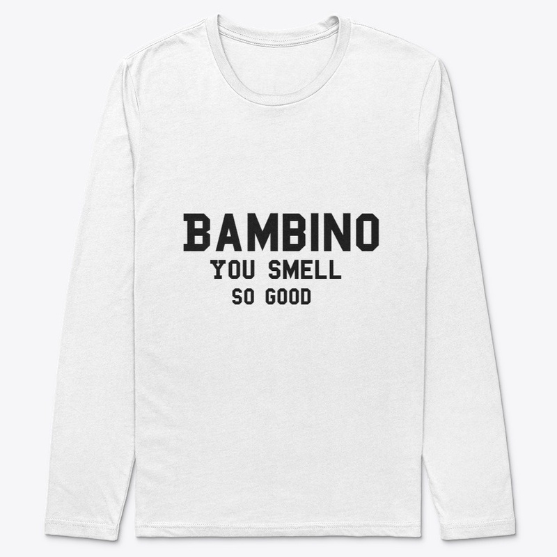 Bambino You Smell Good