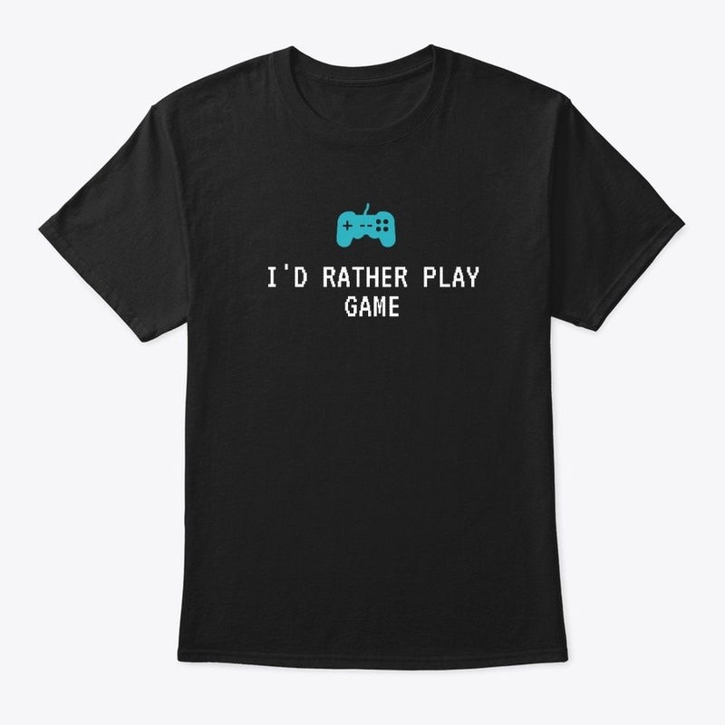 I'd Rather Play Game