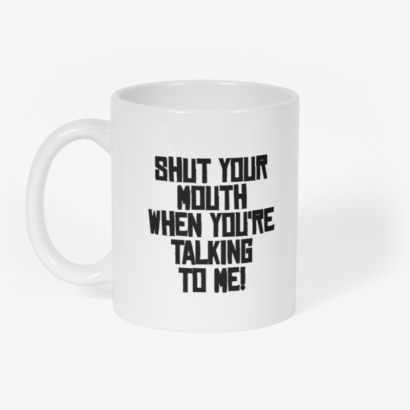 Shut Your Mouth