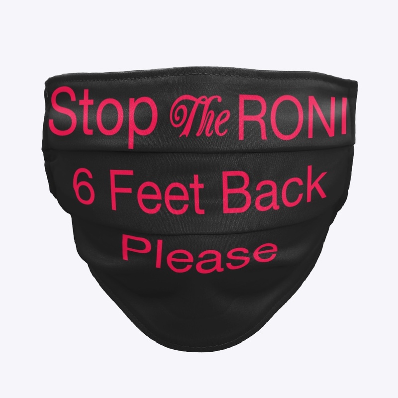 Stop the Roni 6 feet back please