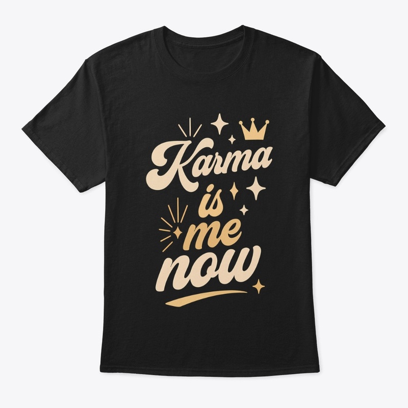 Karma Is Me Now Sassy Cat Gift 