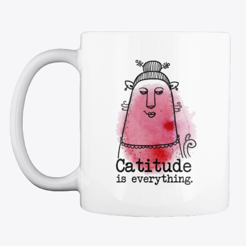 Catitude Is Everything.