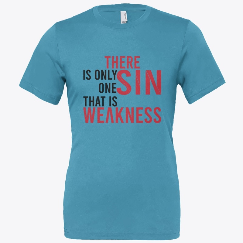 There is only one Sin, That is weaknesss