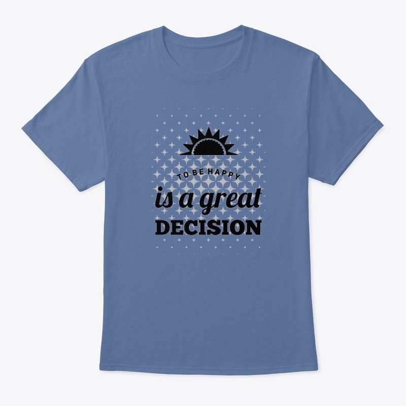 To Be Happy Is A Great Decision