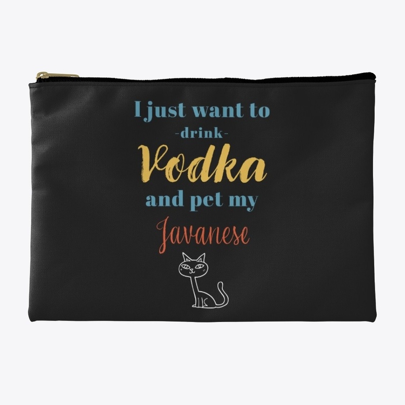 Drink Vodka and Pet My Javanese Cat