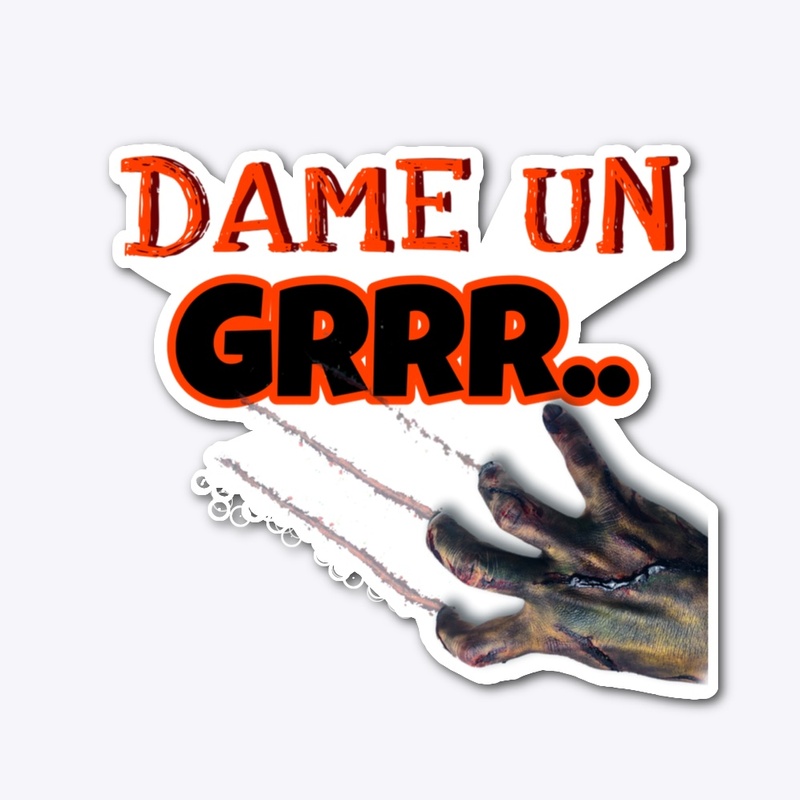DAME UN GRRR..