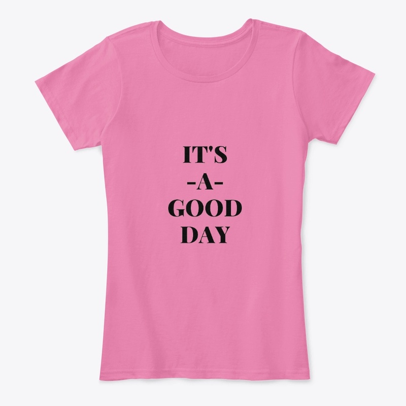Its a good day T shirts and hoodies