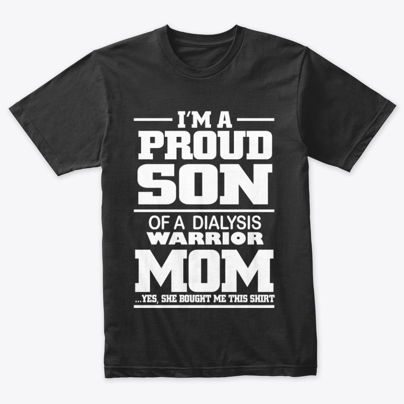 I'M PROUD SON OF DIALYSIS WARRIOR MOM