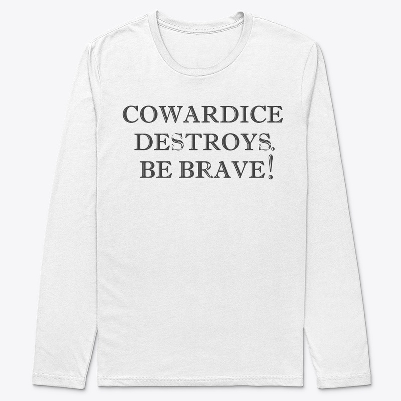 Cowardice destroys