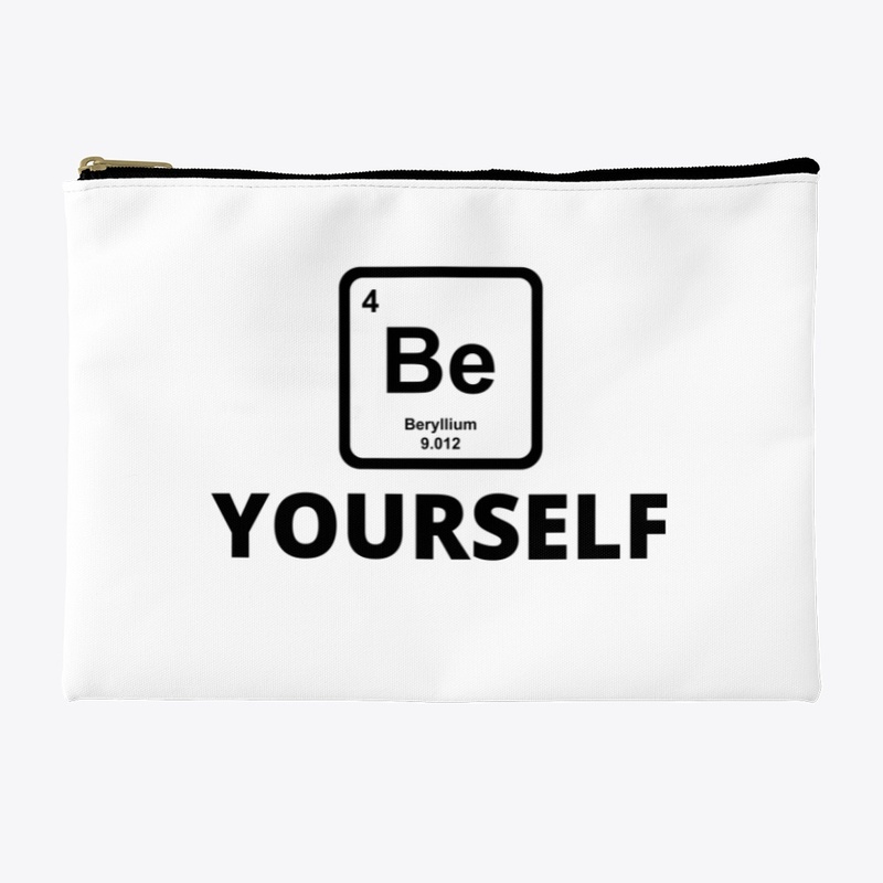 Be yourself periodic table slogan funny 