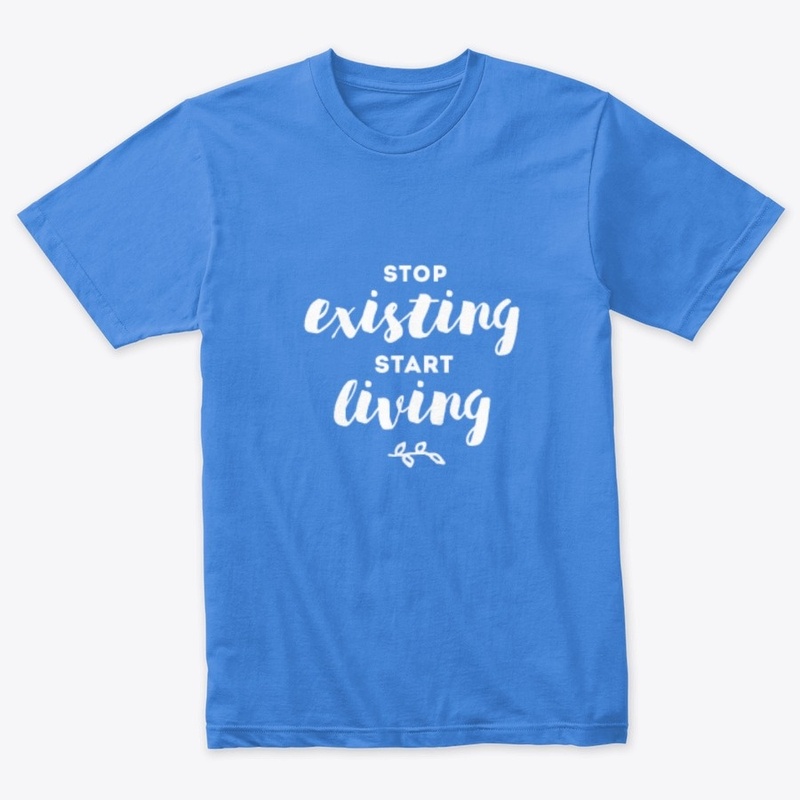 Stop Existing Start Living