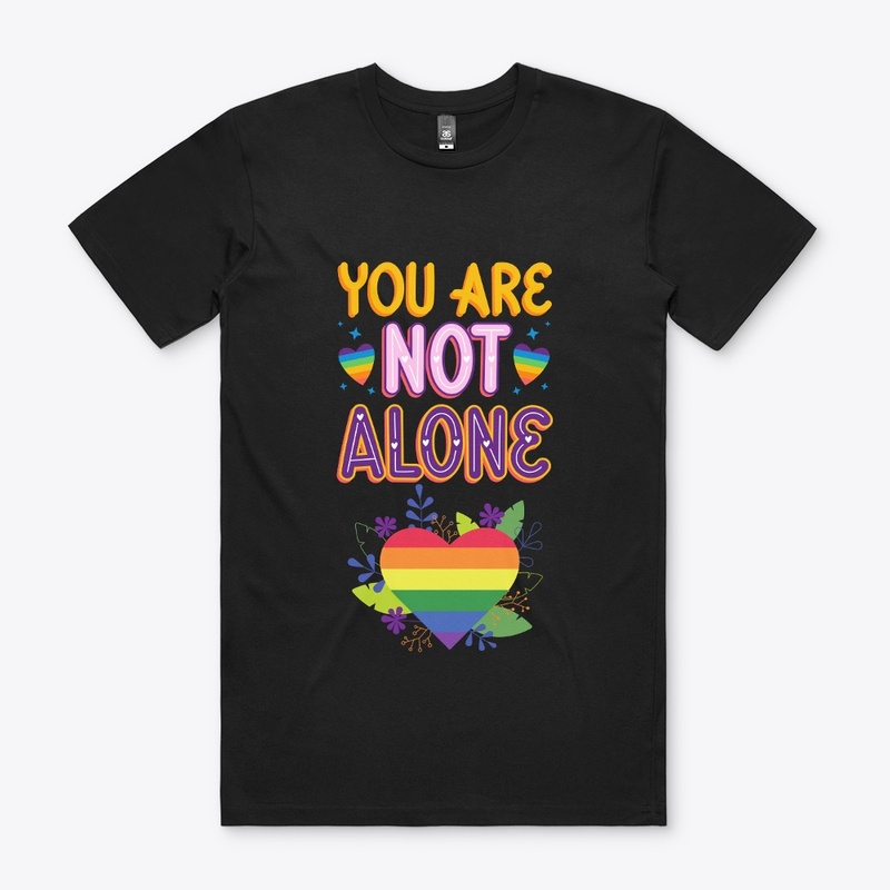 Pride You are not Alone t shirts